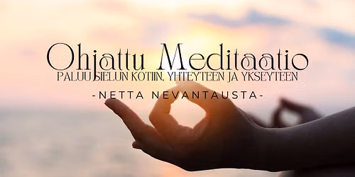 Ohjattu meditaatio \u201cPaluu sielun kotiin, yhteyteen ja ykseyteen\u201d - Netta Nevantausta - Maksuton
