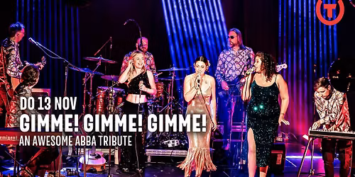 GIMME! GIMME! GIMME! - An Awesome ABBA Tribute \/\/ Gebouw-T
