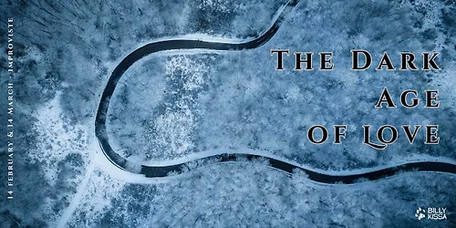 The Dark Age of Love - An Unscripted Play