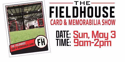 THE FIELDHOUSE SPORTS CARD, MEMORABILIA, & POKEMON SHOW