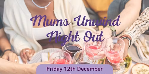 Mums Unwind December Night Out