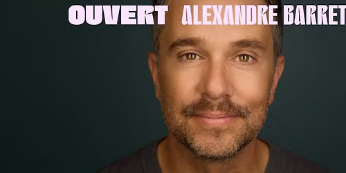 Alexandre Barrette - OUVERT | Victoriaville