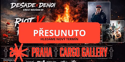 (P\u0158ESUNUTO) DESADE x DENOI | PRAHA - NOV\u00dd TERM\u00cdN BRZY