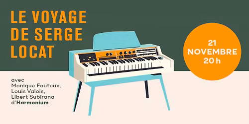 Le voyage de Serge Locat | Avec Monique Fauteux, Louis Valois et Libert Subirana d'Harmonium 