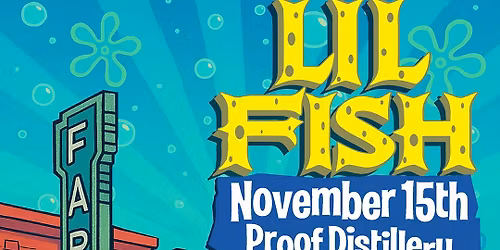 LIL Fish at Proof Distillery NOV. 15th!!!