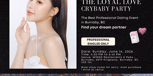 The Loyal Love CryBaby Professional Dating Party + Complimentary Roses