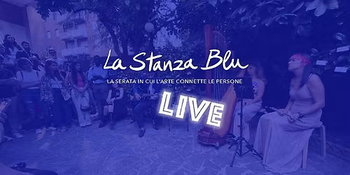 La Stanza Blu LIVE-20 giugno - La serata in cui l'arte connette le persone