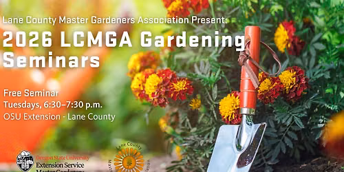 2026 Lane County Master Gardeners Association Gardening Seminars