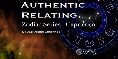 Authentic Relating : Zodiac Series : Capricorn
