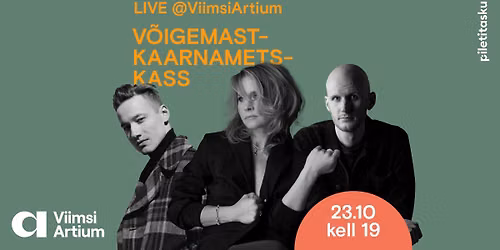 LIVE@ViimsiArtium V\u00f5igemast-Kaarnamets-Kass 