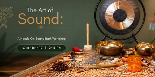 The Art of Sound: A Hands-On Sound Bath Workshop