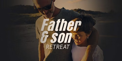 Father & Son Retreat