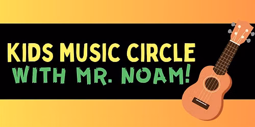 Kids' Music Circle with Mr. Noam!