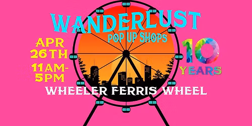 Wanderlust Pop Up Shops Spring 10th Anniversary