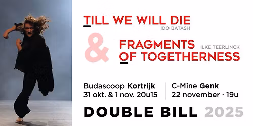 Double Bill Till We Will Die & Fragments of Togetherness