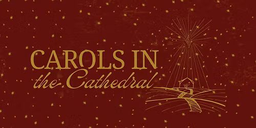 Carols in the Cathedral - St Michael's Anglican Cathedral