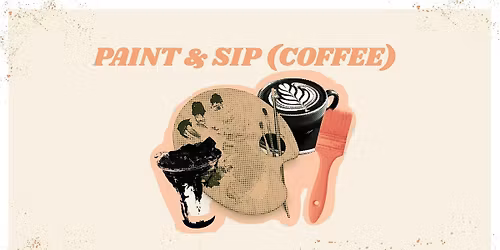 Paint and Sip (Coffee)