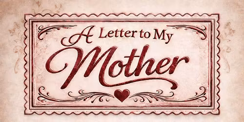 Letter to My Mother