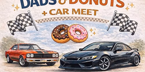 \ud83c\udf69 Dads & Donuts + Car Meet \ud83c\udfc1