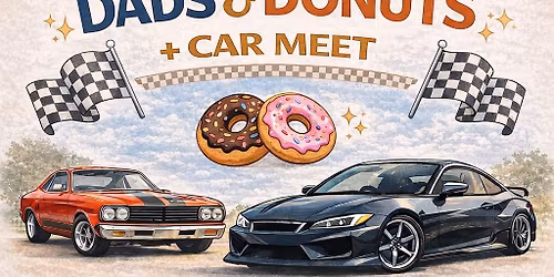 \ud83c\udf69 Dads & Donuts + Car Meet \ud83c\udfc1 