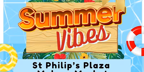 St Philip's Plaza Market Summer Vibe Season Launch!!