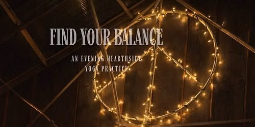 Find Your Balance - An Evening Hearthside Yoga Practice