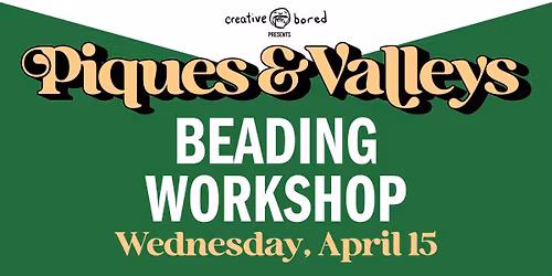 Piques and Valleys Beading Workshop