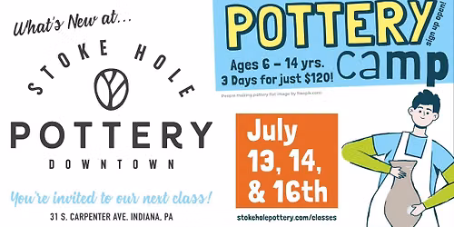 SOLD OUT! Pottery Camp @Stoke Hole Pottery Downtown (Indiana, PA)