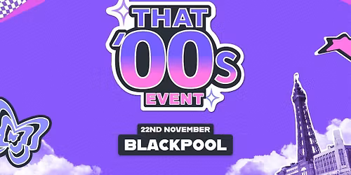 That 00's Event - Blackpool