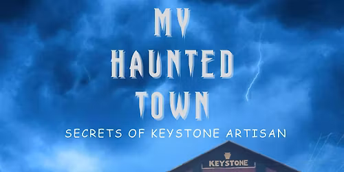 My Haunted Town: Secrets of Keystone Paranormal Investigation