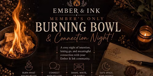 Ember & Ink's Burning Bowl Night (Member's Only)