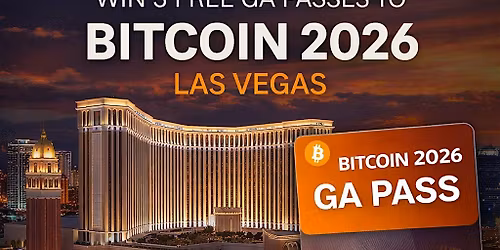 Win 3 Free GA Passes to Bitcoin 2026 in Las Vegas \u2014 CryptoBreaking Giveaway