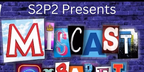 S2P2 Presents a Miscast Cabaret