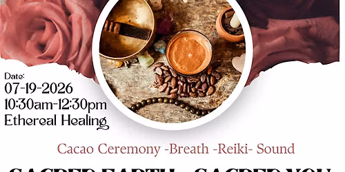 Sacred Earth Sacred YOU- Cacao Ceremony+Reiki+Sound