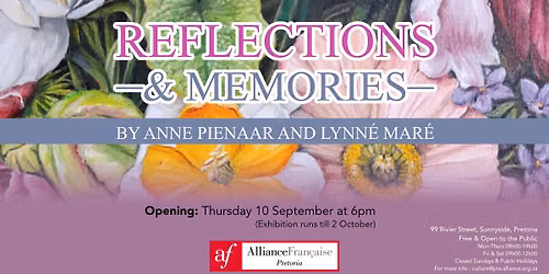 Exhibition Opening - Reflections and Memories by Anne Pienaar and Lynn\u00e9 Mar\u00e9