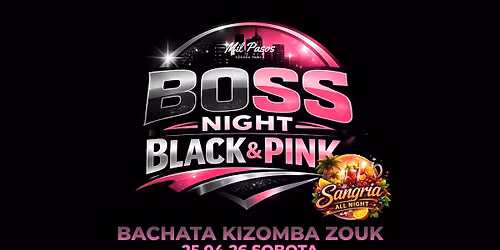BLACK&PINK BOSS PARTY - 25.04.2026 SOBOTA! BACHATA - KIZOMBA - ZOUK