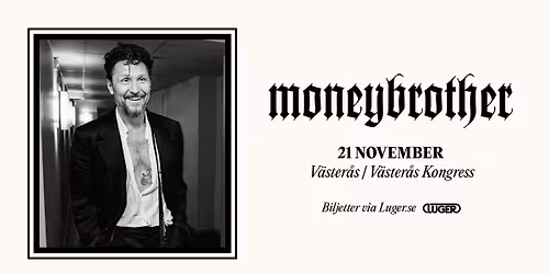 Moneybrother | V\u00e4ster\u00e5s Kongress