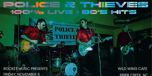 Police & Thieves LIVE at Wild Wing Cafe, Brier Creek, Friday, Nov 6, 9:00- 12:00
