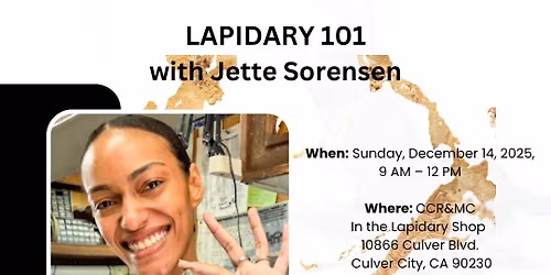Lapidary 101 - Culver City Rock & Mineral Club's Workshop Series