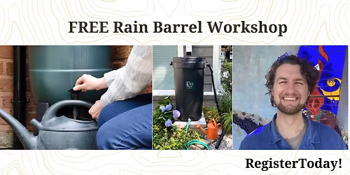 Rain Barrels and Beyond: How to Harvest Rainwater for Your Home and Garden with Rodney Feddema 