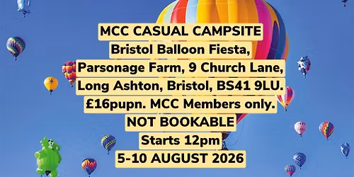 MCC CASUAL CAMPSITE. August 5-10. Bristol Balloon Fiesta, Parsonage Farm, 9 Church Lane, Long Ashton