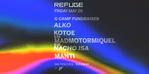 Refuge Friday: G Camp Fundraiser w\/ Kotoe, Madmotormiquel, Nacho Isa, MANTi