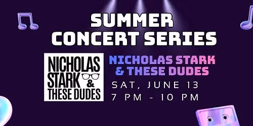 SUMMER CONCERT SERIES - Nicholas Stark & These Dudes