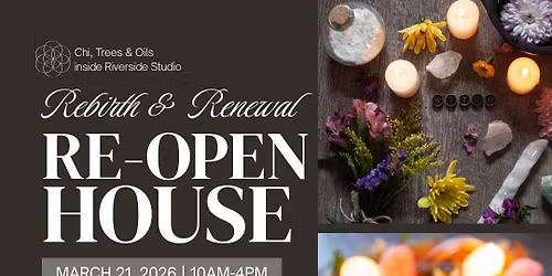 Rebirth, Renewal, Re-Open House 