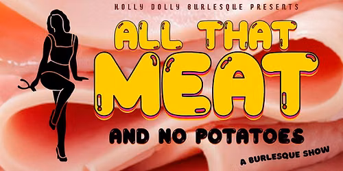 ALL THAT MEAT! ...And No Potatoes