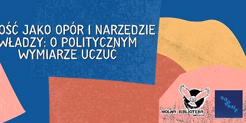 Mi\u0142o\u015b\u0107 jako op\u00f3r i narz\u0119dzie w\u0142adzy: o politycznym wymiarze uczu\u0107. Spotkanie z Kaj\u0105 K\u0119dzio\u0142