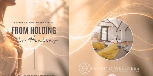From Holding to Healing ~ Sound, Breath & Awareness Series