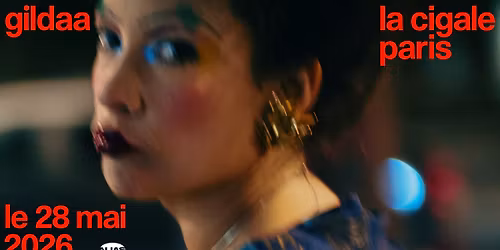GILDAA \u2022 Paris - La Cigale \u2022 Jeudi 28 mai 2026