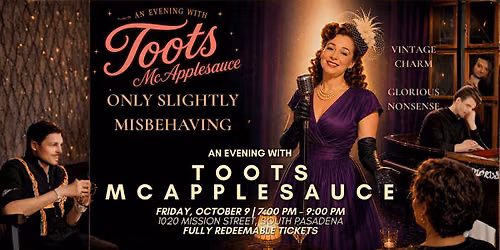 An Evening with Toots McApplesauce: Only Slightly Misbehaving