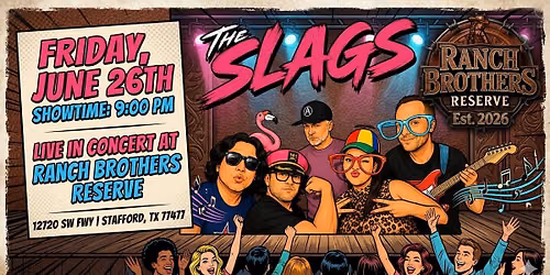 The Slags Live at Ranch Brothers Reserve Friday June 26 9pm